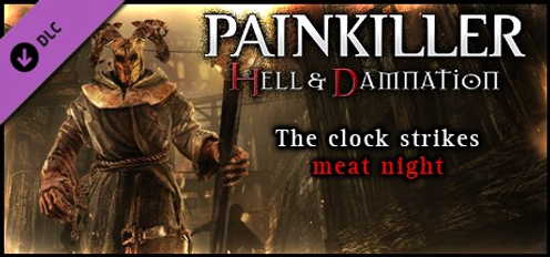 Painkiller Hell & Damnation The Clock Strikes Meat Night PC Painkiller Hell & Damnation The Clock Strikes Meat Night PC