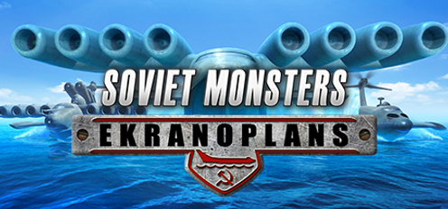 Soviet Monsters Ekranoplans PC Soviet Monsters Ekranoplans PC